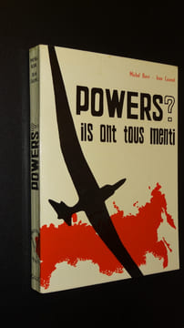 POWERS ? ILS ONT TOUS MENTI. BORRI Michel & CAUMEL Jean