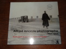 ALFRED ANCEAU PHOTOGRAPHE (1857-1954) - QUATRE PIEDS SIX POUCES AU-DESSUS DE L'HORIZON. ANCEAU Alain & JAFFRÉ Philippe