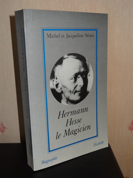 HERMANN HESSE LE MAGICIEN. SÉNÈS Michel & Jacqueline