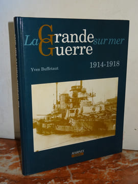 LA GRANDE GUERRE SUR MER 1914-1918. BUFFETAUT Yves