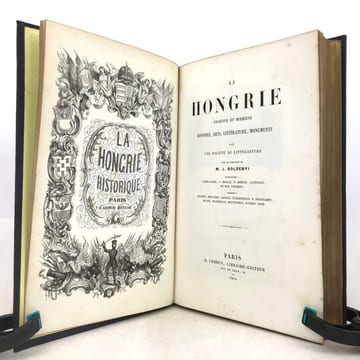 La Hongrie ancienne et moderne. Histoire, arts, littérature, monuments par une société de littérateurs, sous la direction de M. J. Boldenyi.. BOLDENYI ...