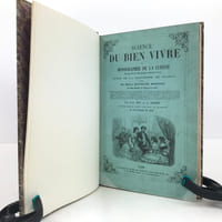 Science du bien vivre, ou Monographie de la cuisine. Envisagée sous son aspect physique, intellectuel et moral. Guide de la maîtresse de maison, suivie de mille nouvelles recettes par ordre régulier, du service de table…