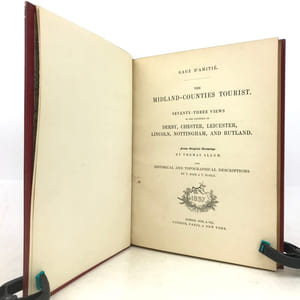 The Midland-Counties Tourist. Seventy-three views in the counties of Derby, Chester, Leicester, Lincoln, Nottingham, and Rutland. from original drawings by Thomas Allom. With historical and topographical descriptions by T. Rose & T. Noble.