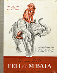 Féli et M'bala l'éléphant. . [IACOVLEFF, Alexandre] - MILLE, Pierre. 