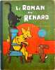 Le roman du renard.. RABIER, Benjamin – LEROY-ALLAIS, Jeanne