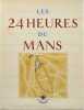 Les 24 heures du Mans. Histoire d'une grande bataille pacifique et sportive.. LABRIC, Roger - [GEO HAM]