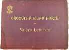 Croquis &agrave; l'eau-forte par Val&egrave;re Lef&egrave;bvre - Vues de Martigny, encadrements et divers par Jules Dubois. . LEF&Egrave;BVRE, Val&egrave;re - DUBOIS, Jules