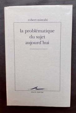 La problématique du sujet aujourd'hui - . MISRAHI (Robert) -