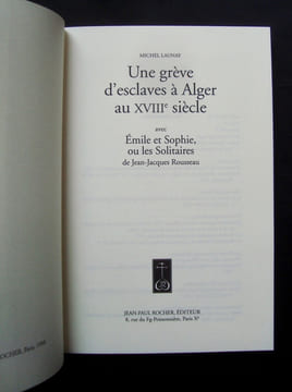 Une grève d'esclaves à Alger au XVIIIème siècle avec Emile et sophie, ou les Solitaires, de Jean-Jacques Rousseau - . LAUNAY (Michel) - (ROUSSEAU) -