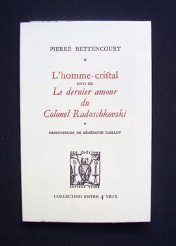 L'homme-cristal, suivi de Le dernier amour du Colonel Radoschkovski - . BETTENCOURT (Pierre) -