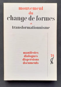 Change de forme et transformationnisme - Collectif Change N° 24 : manifestes, dialogues, dispersions, documents -
