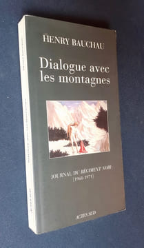 Dialogue avec les montagnes - Journal du régiment noir (1968-1971) - . BAUCHAU (Henry) - 