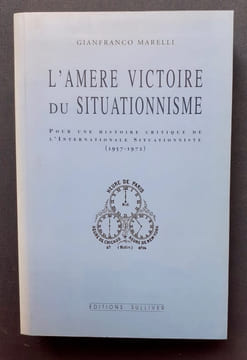 L'amère victoire du situationnisme - Pour une histoire critique de l'Internationale Situationnisme (1957-1972) -. MARELLI (Gianfranco) -