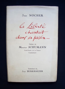 La Liberté chantait dans la prison .... NOCHER (Jean) - BURKHALTER (Jean) -