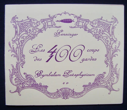 Les 400 coups des 100 gardes - . SENNINGER - COLLEGE DE PATAPHYSIQUE -