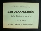 Les Alcoolisés - Opéra-chimique en un acte d'Alfred Jarry mis en collage par Henry Meyer - . JARRY (Alfred) - MEYER (Henry) - COLLEGE DE PATAPHYSIQUE ...