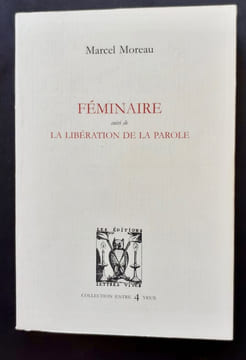 Féminaire, suivi de, La libération de la parole - . MOREAU (Marcel) -