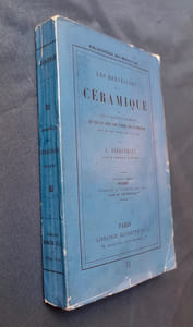 Les merveilles de la céramique ou l'art de façonner et décorer les vases en terre cuite, faience, grès et porcelaine depuis les temps antiques jusqu'à nos jours - Première partie : Orient -