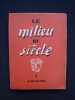 Le Milieu du Siècle - N°1 -. JOUVE (Pierre-Jean) - COCTEAU (Jean) - YOURCENAR (Marguerite) - HUGNET (Georges) - CASSOU (Jean) - BOUSQUET (Joe) - ...