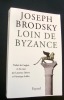 Loin de Byzance -. BRODSKY (Joseph) -