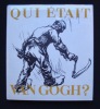 Qui était Van Gogh ? - . LEYMARIE (Jean) - (VAN GOGH) - 