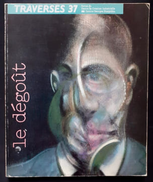 Le dégoût - Traverses n°37 -. BAUDRILLARD (Jean) - DEGUY (Michel) - SCARPETTA (Guy) - HENRIC (Jacques) - HOCQUENGHEM (Guy) - AUDOIN (Marc)-