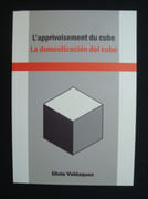 L'apprivoisement du cube - La domesticacion del cubo - par VELAZQUEZ (Silvia) - 
