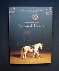 La voie de l'écuyer - Académie du spectacle équestre de Versailles -