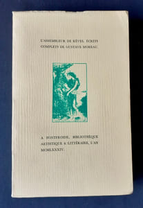 L'Assembleur de rêves. Ecrits complets de gustave Moreau.