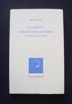 Lumière, infranchissable pourriture et autres essais sur Jouve -. BOUSQUET (Joë) -