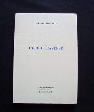 L'Echo traversé - poèmes -. STEINMETZ (Jean-Luc) -