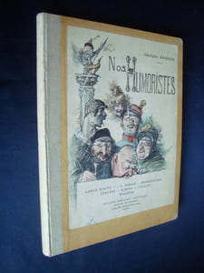 Nos Humoristes - Caran d'Ache, Jean-Louis Forain, Hermann-Paul, Léandre, Robida, Steinlen, Willette - 