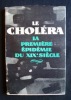 Le choléra - La première épidémie du XIXème siècle - . CHEVALIER (Louis) - DINEUR (Monique) - ENGRAND (Charles) - VIDALENC (Jean) - GUIRAL (Pierre) - 