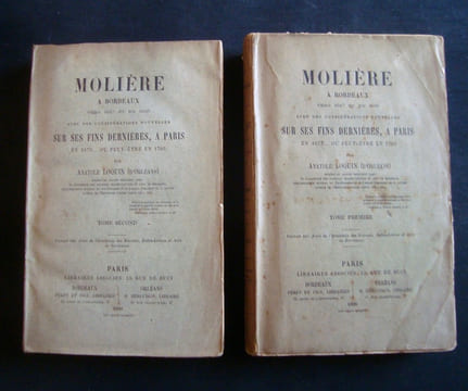 Molière à Bordeaux vers 1647 et en 1656 avec des considérations nouvelles sur ses fins dernières, à Paris en 1673...ou peut-être en 1703 -. LOQUIN ...