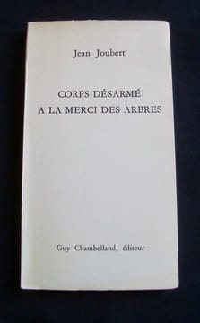 Corps désarmé à la merci des arbres -. JOUBERT (Jean) -