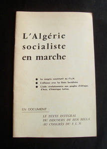 L'Algérie socialiste en marche - Le congrès constitutif du F.L.N., l'alliance avec les Etats socialistes, l'aide révolutionnaire aux peuples d'Afrique, d'Asie, d'Amérique Latine. En document : Le texte intégral du discours de Ben Bella au congrès du F.L.N. -