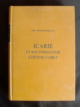 Icarie et son fondateur Etienne Cabet - Contribution à l'étude du socialisme expérimentale -. CABET (Etienne) - PRUDHOMMEAUX (Jules) -