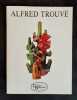 Alfred Trouvé -. TROUVE (Alfred) -