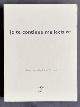Je te continue ma lecture - Mélanges pour Claude Royet-Journoud -. ROYET-JOURNOUD (Claude) - COHEN-HALIMI (Michèle) - COHEN (Francis) - ALBIACH ...