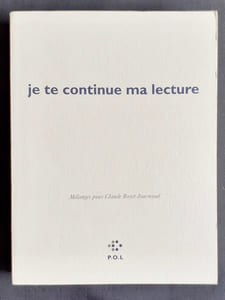 Je te continue ma lecture - Mélanges pour Claude Royet-Journoud -