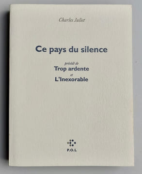 Ce pays du silence, précédé de Trop ardente et L'Inexorable - . JULIET (Charles) -
