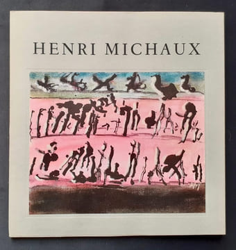 Henri Michaux - Oeuvres récentes -. MICHAUX (Henri) - CIORAN (Emil) - PEYRE (Yves) -