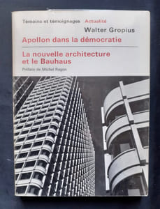 Apollon dans la démocratie - La nouvelle architecture et le Bauhaus - 
