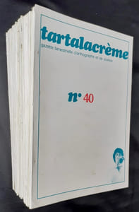 Tartalacrème. Gazette bimestrielle d'othographe et de poésie. Du n°22 (août 1982) au n°40 (avril 1986)