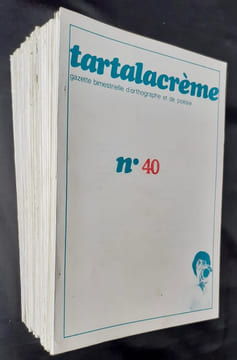 Tartalacrème. Gazette bimestrielle d'othographe et de poésie. Du n°22 (août 1982) au n°40 (avril 1986). DHENIN (Marie-Hélène) - FRONTIER (Alain) - ...