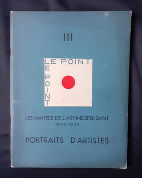 Portraits d'artistes : Les maitres de l'art indépendant 1895-1925 - Le Point, n°III, 1937 -. Henri Rousseau, Pierre Bonnard, Paul Signac, Henri ...