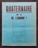 Quaternaire : n°6, 1968 - De l'homme ?. Gerard Duchene, Kamal Ibrahim, Jean-Marie Le Sidaner, Olivier Marchand, Jeanpyer Poels, André Six, Jean-Luc ...