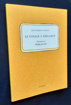 Le Voyage à Trigance.. EICHER (Jean) dit LOISEAU. JACCOTTET (Philippe) -