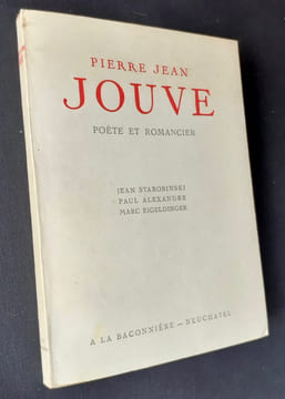 Pierre Jean Jouve poète et romancier. . STAROBINSKI (Jean). ALEXANDRE (Paul). EIGELDINGER (Marc). JOUVE (Pierre Jean).