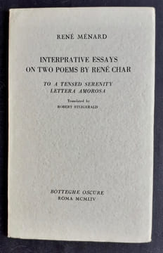 Interpretative essays on two poems by René Char : To a tensed serenity - Lettera amorosa / Essais d'interprétation de deux oeuvres de René Char : A ...